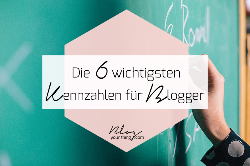 Diese 6 Kennzahlen musst du als Blogger unbedingt kennen!