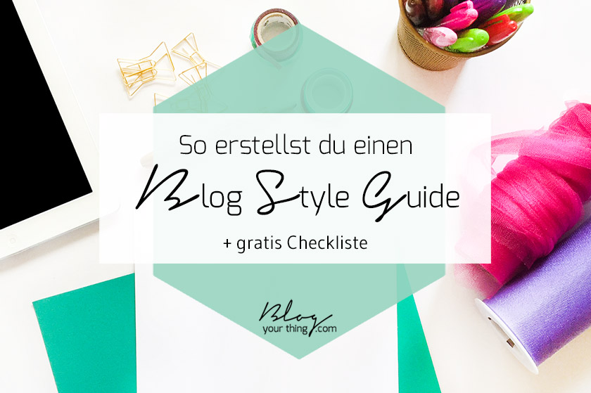 Guestblogging Basics: So erstellst du einen Blog Style Guide + gratis Checkliste
