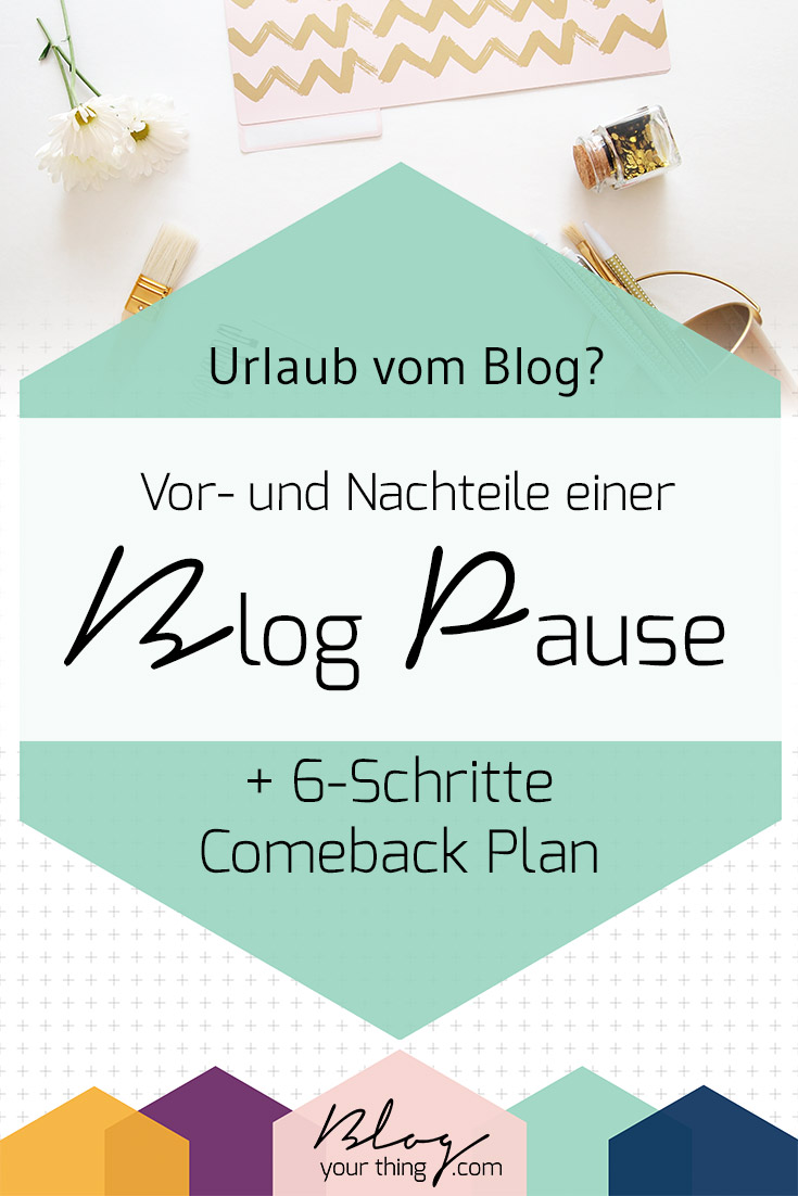 Urlaub vom Blog: Vor- und Nachteile einer Blog Pause - inklusive 6 Schritte Plan für ungeplante Blog Pausen