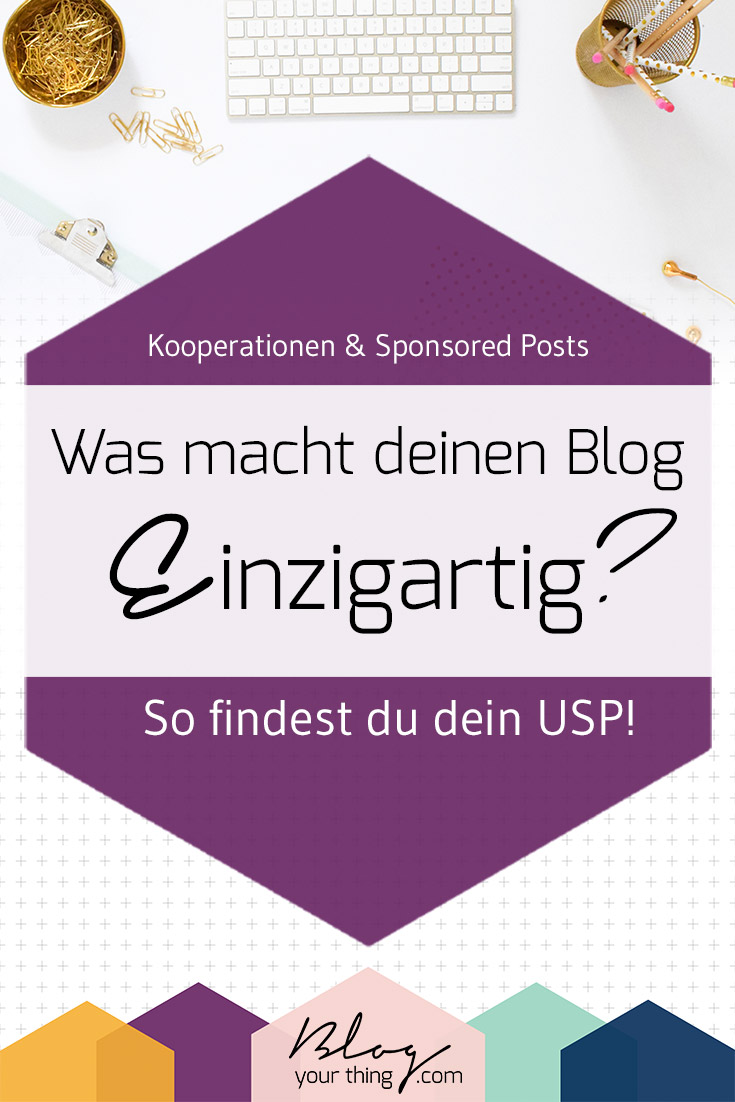 Was macht deinen Blog einzigartig? So findest du dein USP - und deshalb ist es wichtig, wenn du Kooperationen eingehen und Sponsored Posts schreiben möchtest!