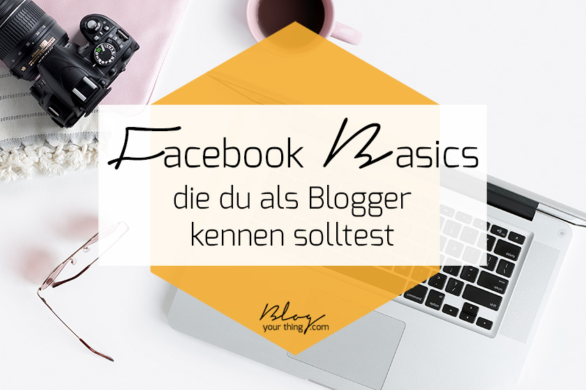 Facebook Basics für Blogger: Diese 4 Funktionen solltest du kennen, wenn du eine Fanpage für deinen Blog hast!