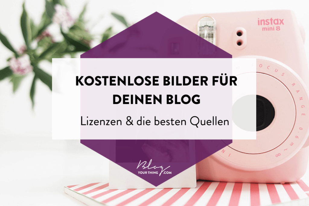 Kostenlose Bilder für den Blog: Diese darfst du für dein Business nutzen & die besten Quellen