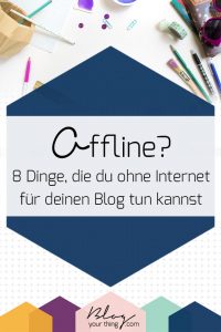 Diese 8 Dinge kannst du für deinen Business Blog tun, auch wenn du offline bist