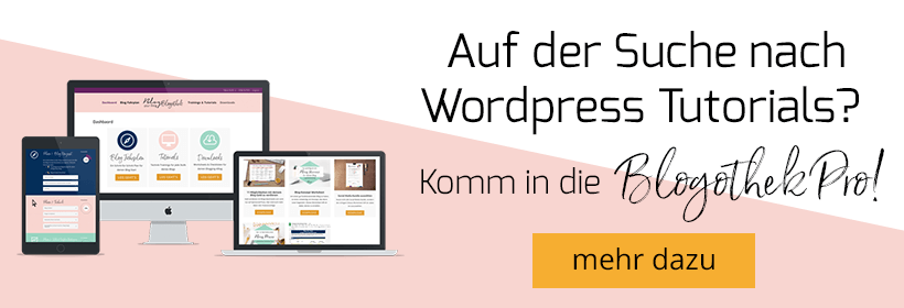 Du bist auf der Suche nach verständlichen WordPress Tutorials für Frauen? Komm in die Blogothek Pro!