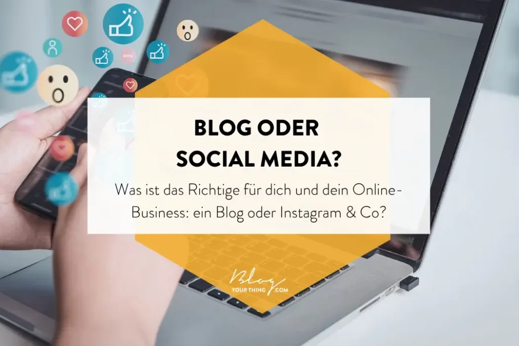 Blog oder Social Media - was macht für dein Online-Business mehr Sinn? Hier erfährst du die Vor- und Nachteile beider Kanäle