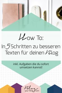 Du möchtest bessere Texte für deinen Blog schreiben? Die persönlich, authentisch, sympathisch und gleichzeitig professionell sind? Diese 5 Schritte helfen dir dabei!