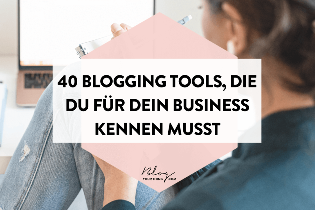 Diese 40 Blogging Tools muss jede Selbstständige mit Blog kennen