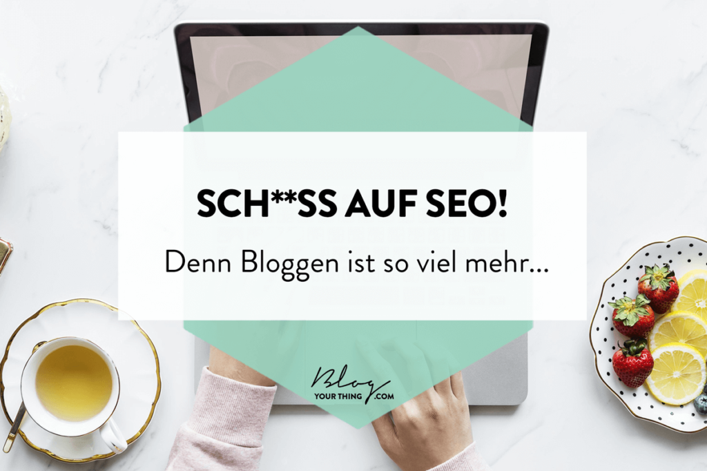 Suchmaschinenoptimierung ist das Um und Auf? Ich sag dir: Sch**ß auf Blog SEO! Warum, erfährst du hier