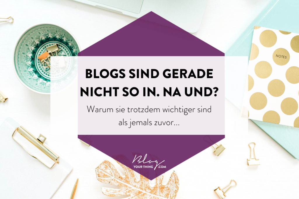 Blogs sind nicht tot. Warum du als Selbstständige auch heute noch einen Blog haben solltest