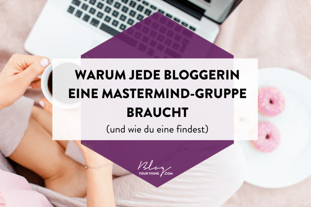 Warum jede Bloggerin eine Mastermind-Gruppe braucht (und wie du eine findest)