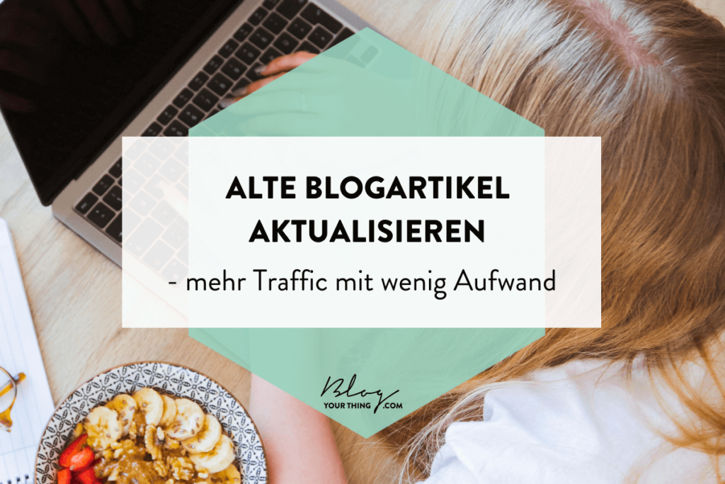 Alte Blogartikel aktualisieren - mehr Traffic mit wenig Aufwand-Blogartikel-aktualisieren