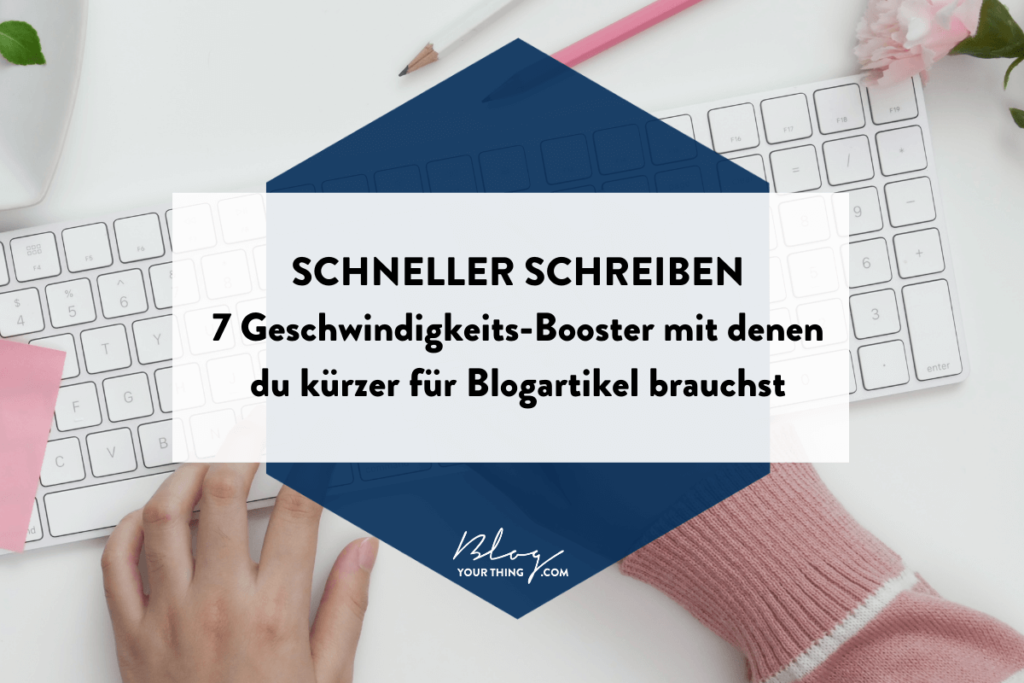 Schneller schreiben: 7 Geschwindigkeits-Booster mit denen du sofort schneller schreibst und kürzer für deine Blogartikel brauchst