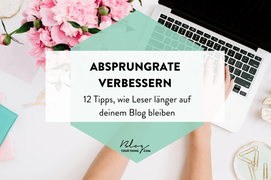 Absprungrate verbessern - so bleiben Leser länger auf deinem Blog