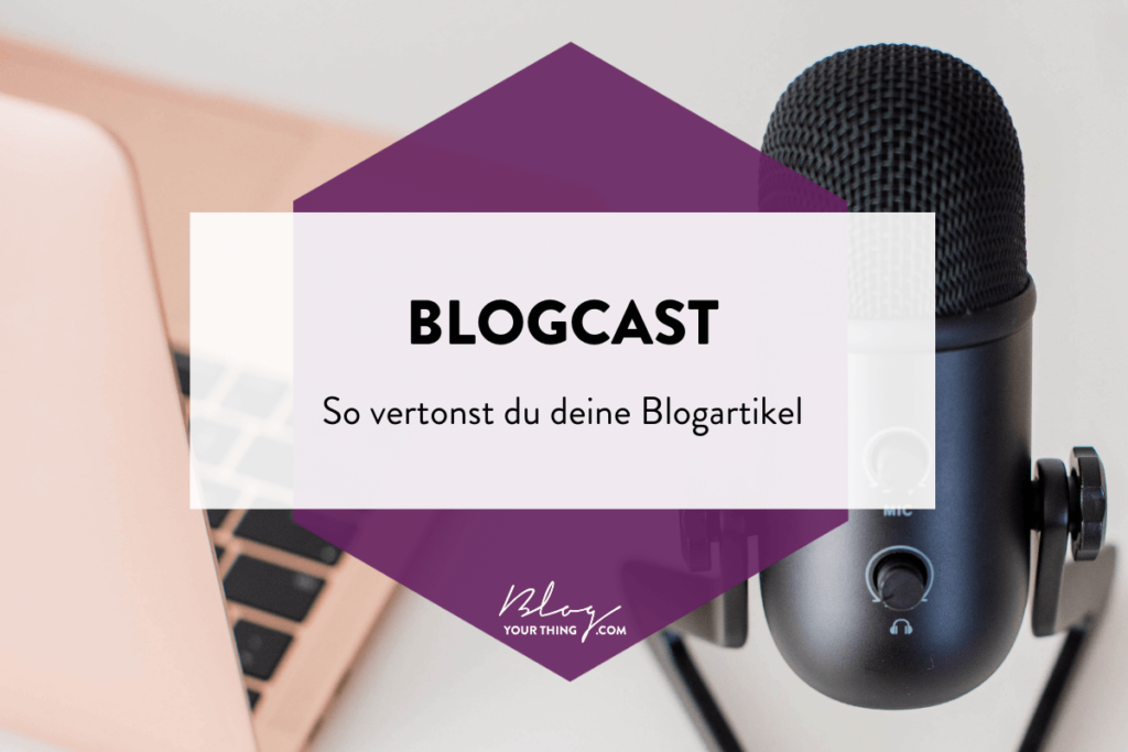 Blogcast: So vertonst du deine Blogartikel und machst einen Podcast daraus