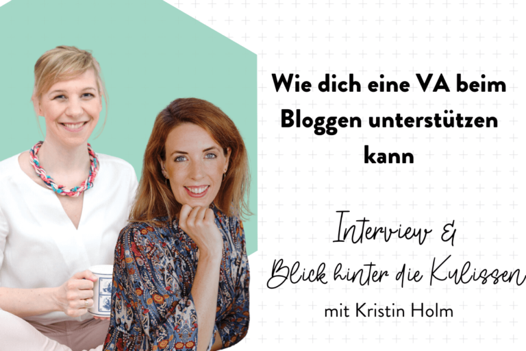 Wie dich eine virtuelle Assistentin beim Bloggen unterstützen kann - Interview & Blick hinter die Kulissen mit Kristin Holm