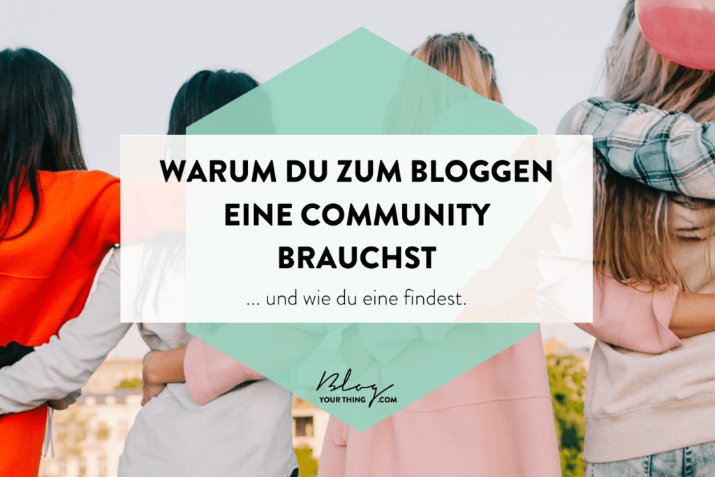 Warum du zum Bloggen eine Community brauchst