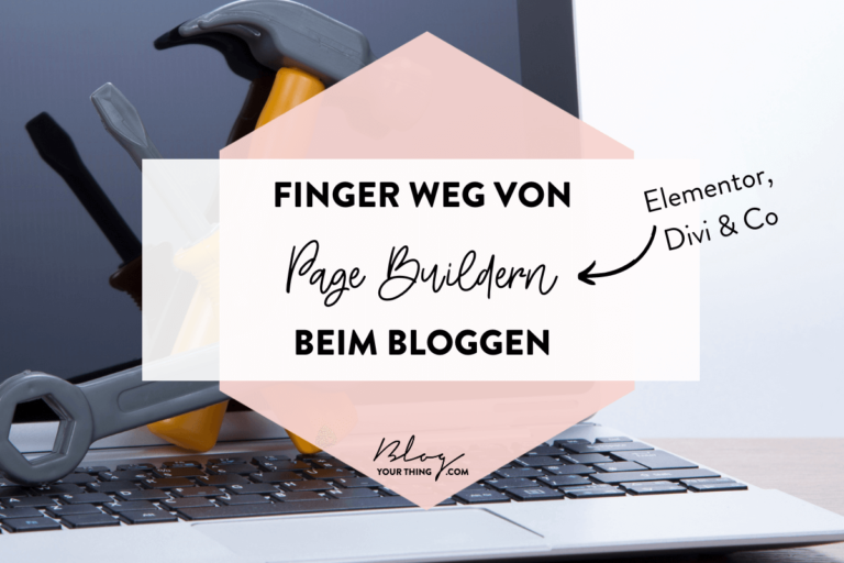 Finger weg von Page Buildern beim Bloggen