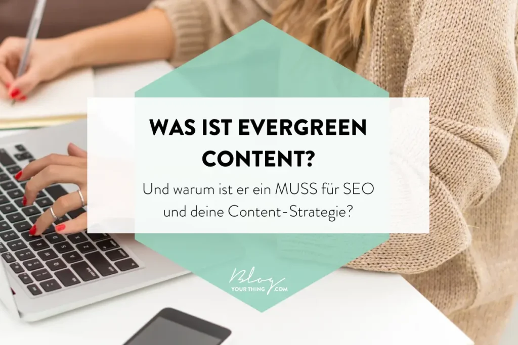 Was ist Evergreen Content? Und warum ist er gut für SEO und deine Content-Strategie?
