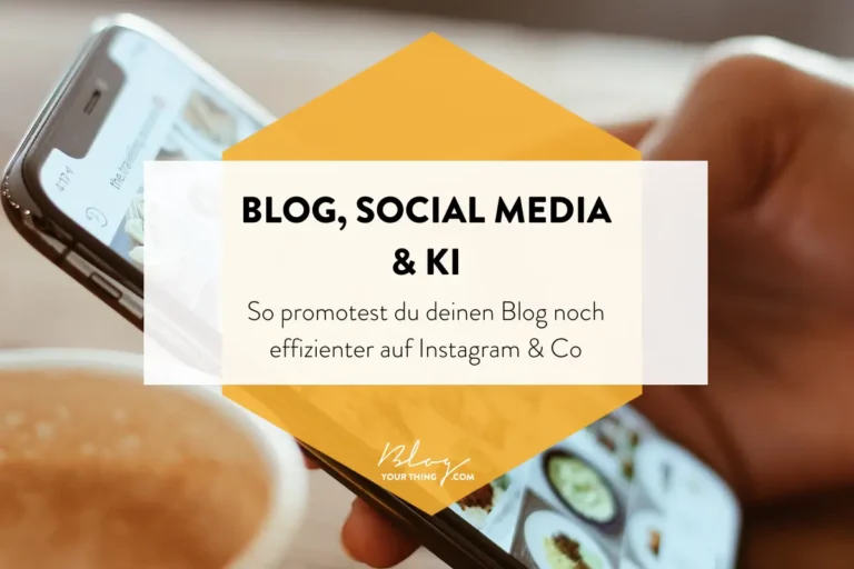 Blog, KI & Social Media: So promotest du deinen Blog noch effizienter auf Instagram & Co