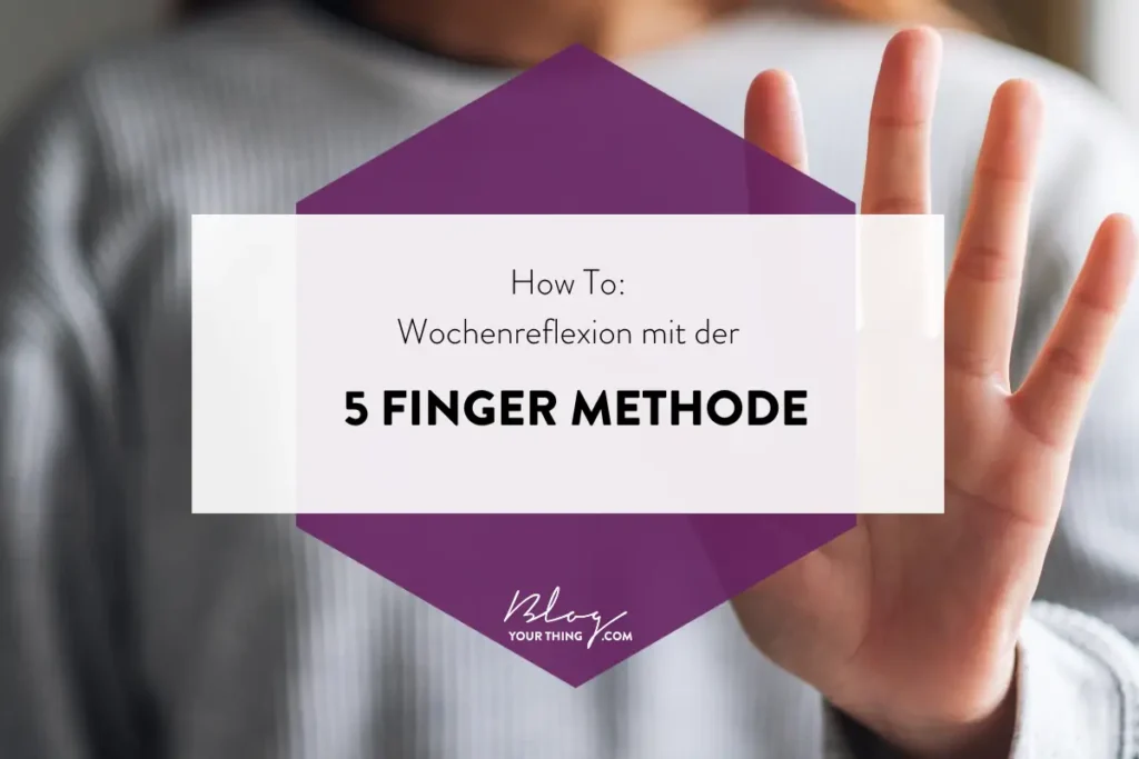 Wochenreflexion mit der 5 Finger Methode