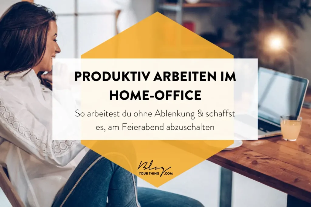 Produktiv arbeiten im Home Office - so schaffst du es, dich als Selbstständige zu motivieren und am Feierabend auch wieder abzuschalten.